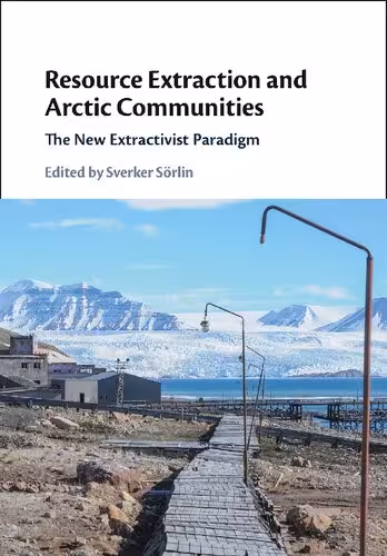 خرید و دانلود نسخه کامل کتاب Resource Extraction and Arctic Communities: The New Extractivist Paradigm