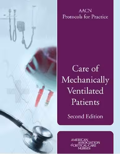 خرید و دانلود نسخه کامل کتاب AACN Protocols for Practice: Care of Mechanically Ventilated Patients, 2nd Edition