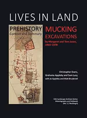 [PDF] دانلود کتاب Lives In Land – Mucking Excavations - Volume 1. Prehistory, Context And Summary, 2015