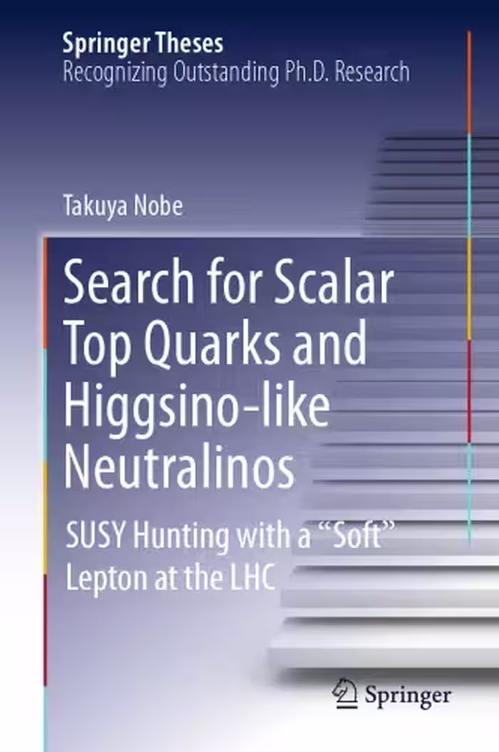 خرید و دانلود نسخه کامل کتاب Search for Scalar Top Quarks and Higgsino-Like Neutralinos: SUSY Hunting With a "Soft" Lepton at the LHC