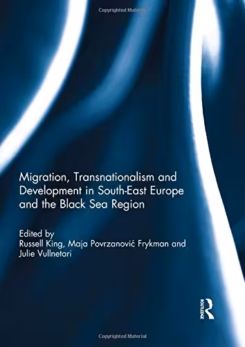 خرید و دانلود نسخه کامل کتاب Migration, Transnationalism and Development in South-East Europe and the Black Sea Region