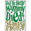 کتاب Did Ye Hear Mammy Died? اثر Séamas O;Reilly انتشارات Little, Brown and Company