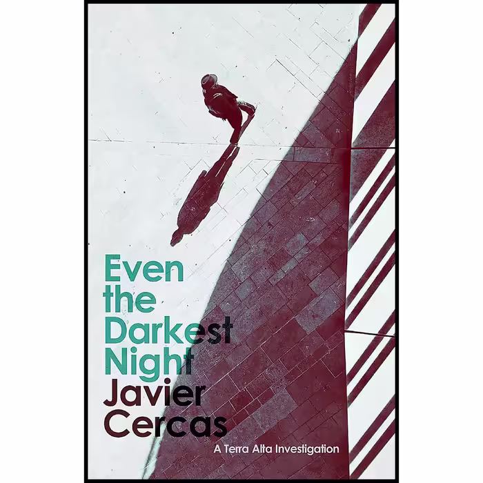 کتاب Even the Darkest Night اثر Javier Cercas انتشارات MacLehose Press