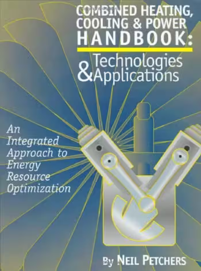 خرید و دانلود نسخه کامل کتاب Combined Heating, Cooling &amp; Power Handbook: Technologies &amp; Applications: An Integrated Approach to Energy Resource Optimization