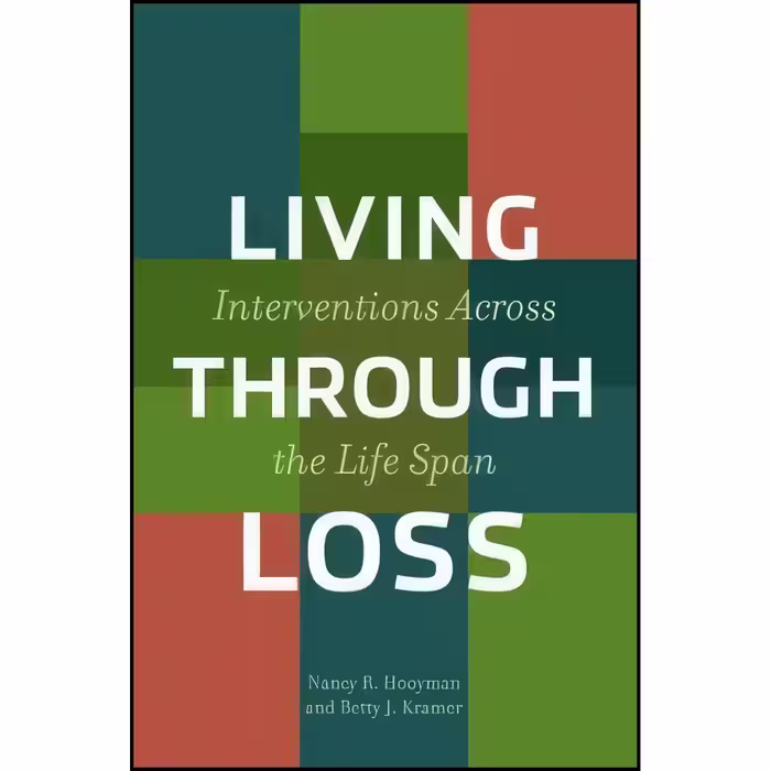 کتاب زبان اصلی Living Through Loss اثر Nancy Hooyman and Betty Kramer