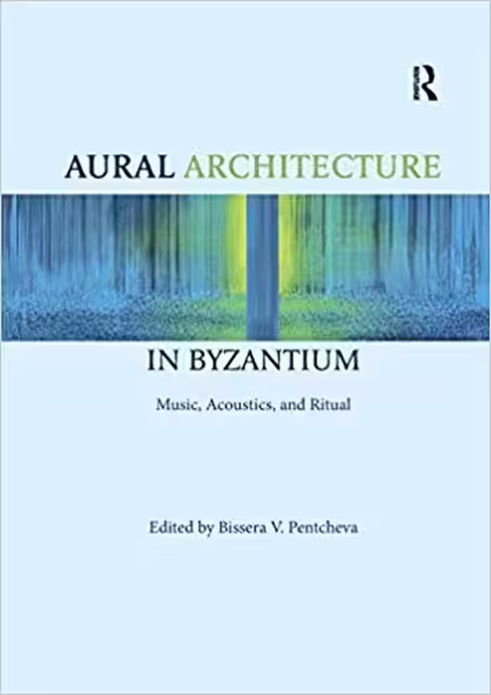 󾕇 دانلود کتاب Aural Architecture In Byzantium - Music, Acoustics, And Ritual, 2018 - دانلود کتاب های دانشگاهی