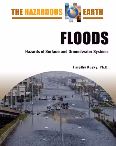 خرید و دانلود نسخه کامل کتاب Floods: Hazards of Surface and Groundwater Systems (The Hazardous Earth)