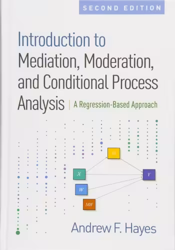 خرید و دانلود نسخه کامل کتاب Introduction to Mediation, Moderation, and Conditional Process Analysis: A Regression-Based Approach
