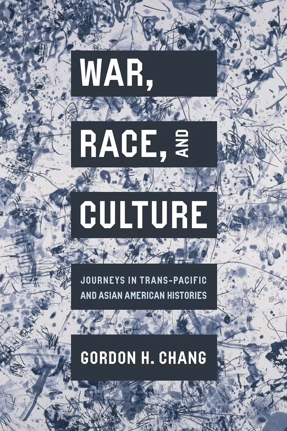 War Race and Culture: Journeys in Trans-Pacific and Asian American Histories