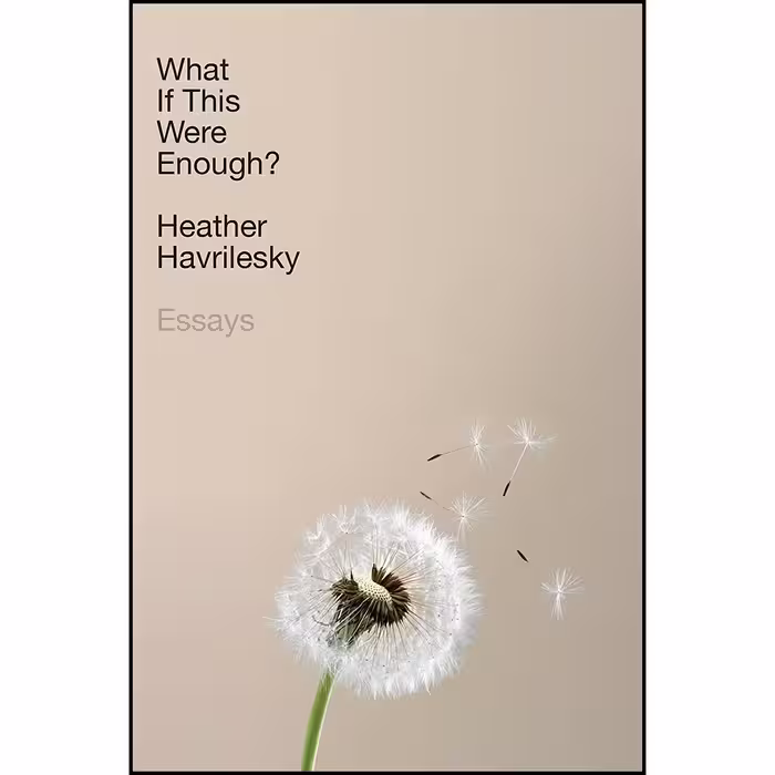 کتاب What If This Were Enough? اثر Heather Havrilesky انتشارات Doubleday