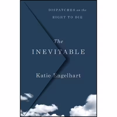 کتاب The Inevitable اثر Katie Engelhart انتشارات St. Martins Press