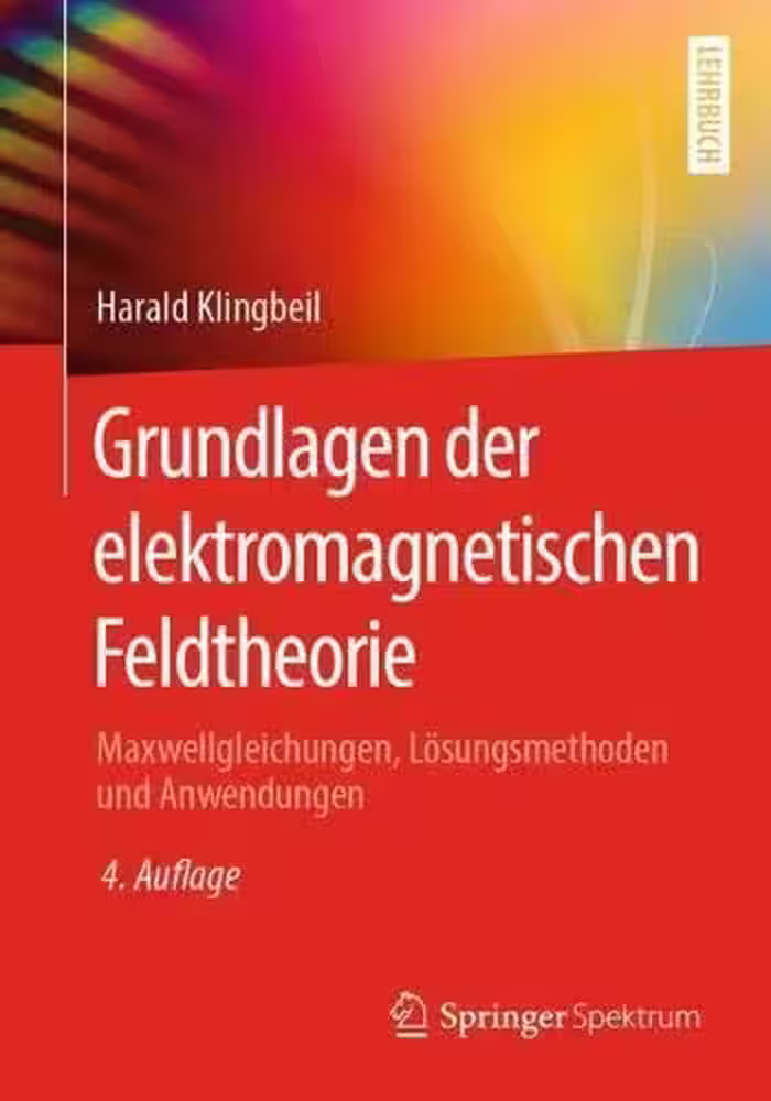 خرید و دانلود نسخه کامل کتاب Grundlagen der elektromagnetischen Feldtheorie: Maxwellgleichungen, Lösungsmethoden und Anwendungen