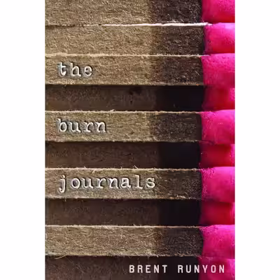 کتاب The Burn Journals اثر Brent Runyon انتشارات Knopf Books for Young Readers
