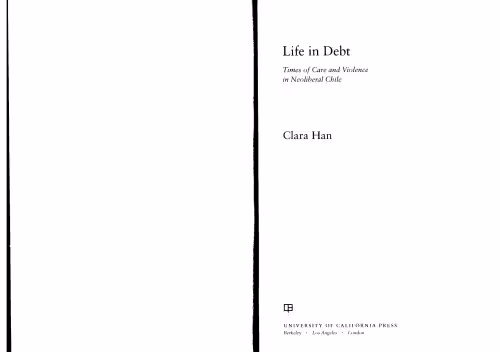 خرید و دانلود نسخه کامل کتاب Life in Debt.Times of Care and Violence in Neoliberal Chile
