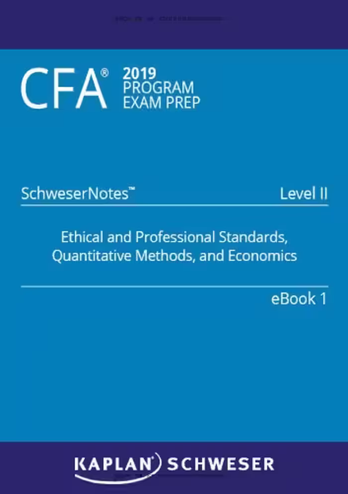 خرید و دانلود نسخه کامل کتاب CFA 2019 Schweser - Level 2 SchweserNotes Book 1: ETHICAL AND PROFESSIONAL STANDARDS, QUANTITATIVE METHODS, AND ECONOMICS
