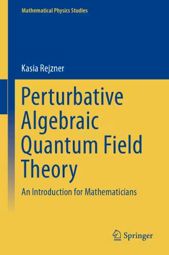 خرید و دانلود نسخه کامل کتاب Perturbative Algebraic Quantum Field Theory: An Introduction for Mathematicians