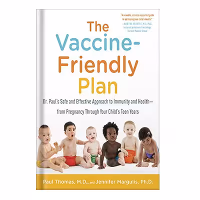 خرید و دانلود نسخه کامل کتاب The Vaccine-Friendly Plan: Dr. Paul’s Safe and Effective Approach to Immunity and Health-from Pregnancy Through Your Child’s Teen Years