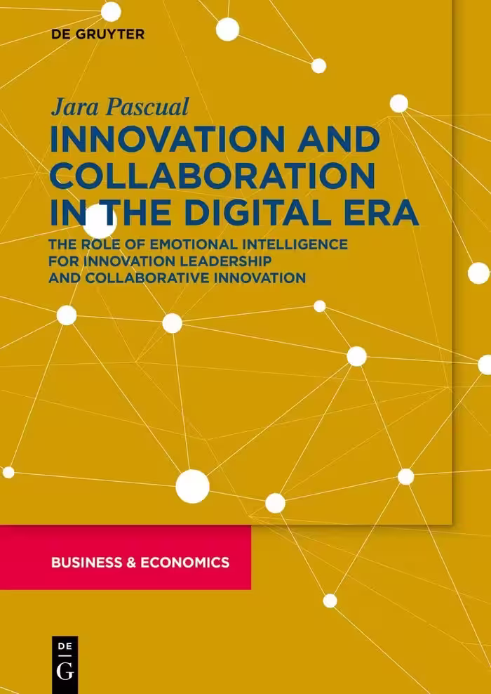 خرید و دانلود نسخه کامل کتاب Innovating and Collaborating in the Digital Era: The Role of Emotional Intelligence for Innovation Leadership and Collaborative Innovation
