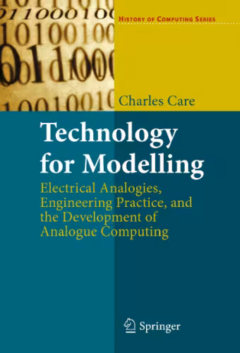 خرید و دانلود نسخه کامل کتاب Technology for Modelling: Electrical Analogies, Engineering Practice, and the Development of Analogue Computing