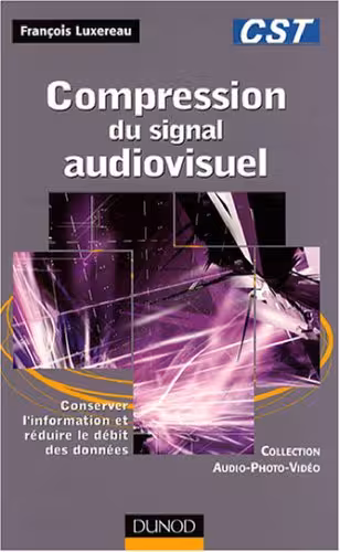 خرید و دانلود نسخه کامل کتاب Compression du signal audiovisuel : Conserver l'information et réduire le débit des données