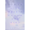 کتاب How to Live When a Loved One Dies: Healing Meditations for Grief and Loss اثر Thich Nhat Hanh انتشارات Parallax Press