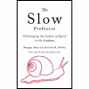 کتاب The Slow Professor اثر Maggie Berg and Barbara K. Seeber انتشارات تازه ها
