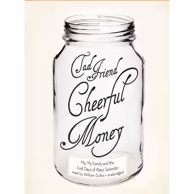 کتاب Cheerful Money اثر Tad Friend,William Dufris انتشارات Blackstone on Brilliance