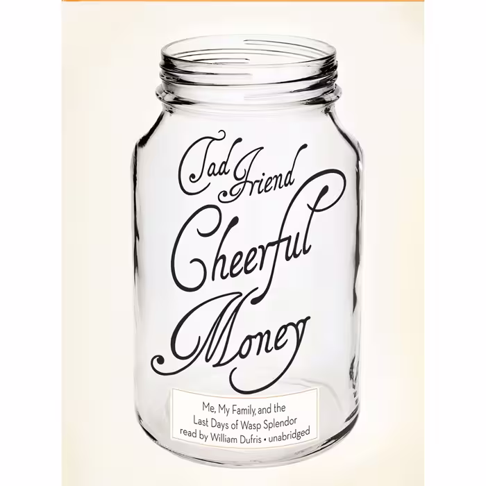 کتاب Cheerful Money اثر Tad Friend,William Dufris انتشارات Blackstone on Brilliance
