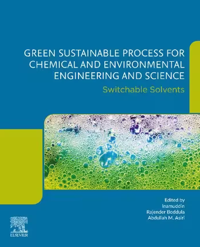 خرید و دانلود نسخه کامل کتاب Green Sustainable Process for Chemical and Environmental Engineering and Science: Switchable Solvents