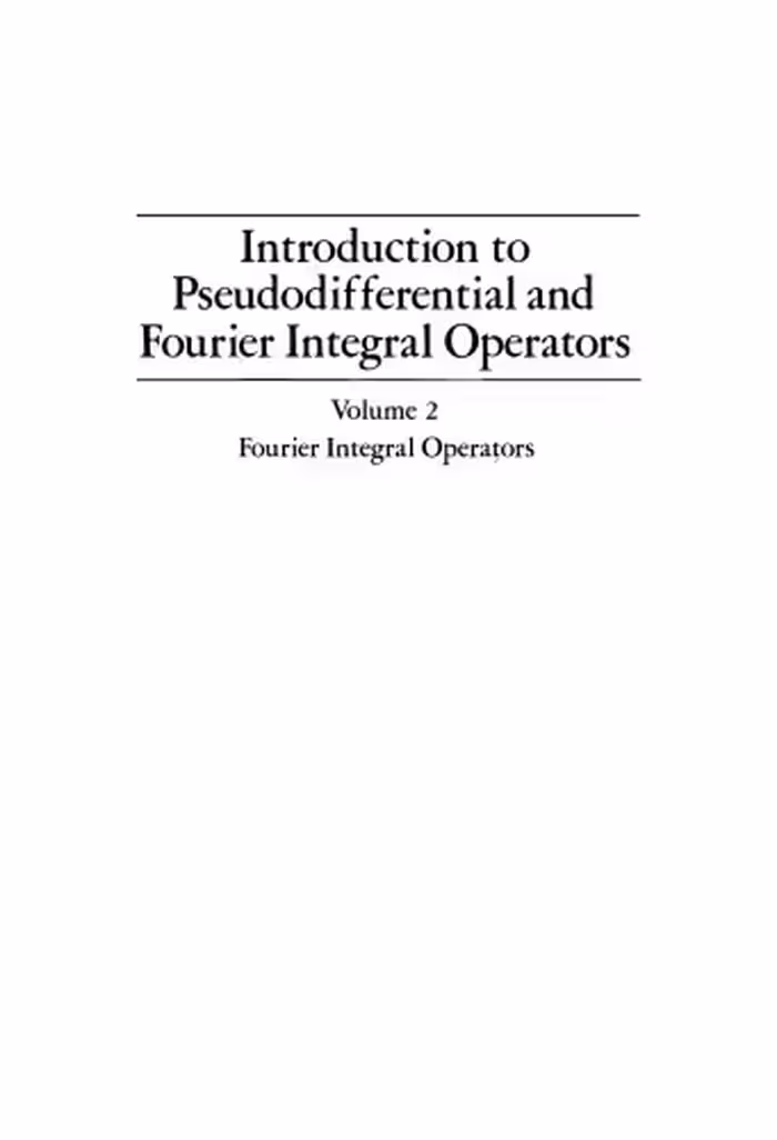 خرید و دانلود نسخه کامل کتاب Introduction to Pseudodifferential and Fourier Integral Operators. Vol. 2: Fourier Integral Operators