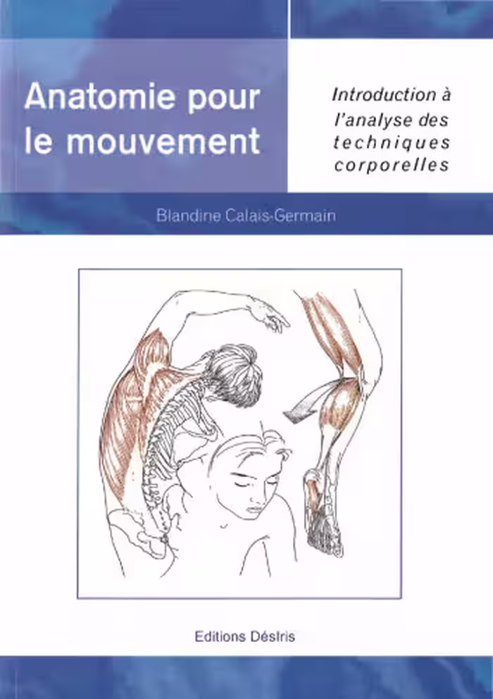 خرید و دانلود نسخه کامل کتاب Anatomie pour le mouvement, tome 1: Introduction a l’analyse des techniques corporelles