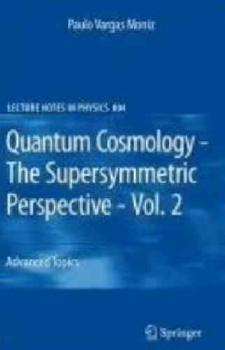 خرید و دانلود نسخه کامل کتاب Quantum Cosmology - The Supersymmetric Perspective - Vol. 2: Advanced Topic