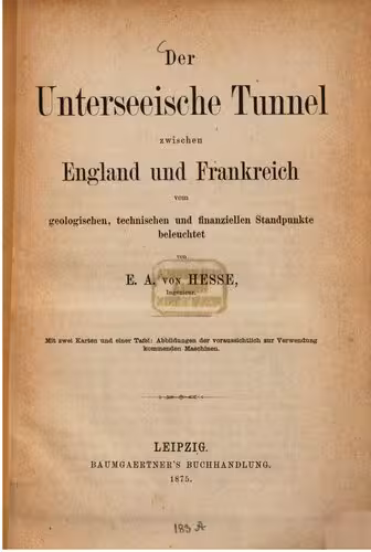 خرید و دانلود نسخه کامل کتاب Der Unterseeische Tunnel zwischen England und Frankreich: vom geologischen, technischen und finanziellen Standpunkte beleuchtet