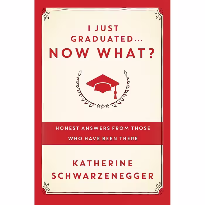 کتاب I Just Graduated ... Now What? اثر Katherine Schwarzenegger Pratt انتشارات Crown Archetype