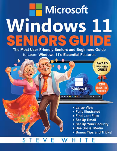 خرید و دانلود نسخه کامل کتاب WINDOWS 11 SENIORS GUIDE: The Most User-Friendly Seniors and Beginners Manual to Learn Windows 11's Essential Features