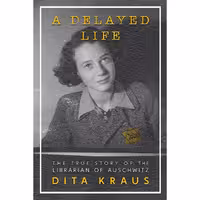 کتاب زبان اصلی A Delayed Life اثر Dita Kraus انتشارات Feiwel  Friends