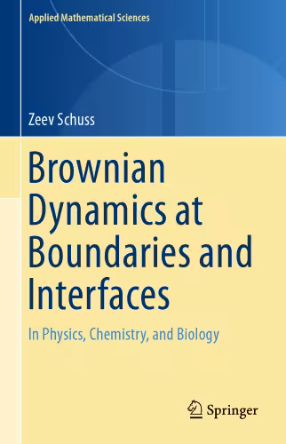خرید و دانلود نسخه کامل کتاب Brownian Dynamics at Boundaries and Interfaces: In Physics, Chemistry, and Biology