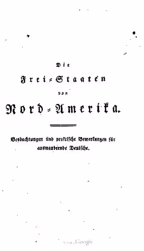خرید و دانلود نسخه کامل کتاب Die Frei-Staaten von Nord-Amerika Beobachtungen und praktische Bemerkungen für auswandernde Deutsche