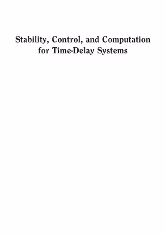 خرید و دانلود نسخه کامل کتاب Stability, Control, and Computation for Time-Delay Systems: An Eigenvalue-Based Approach, Second Edition