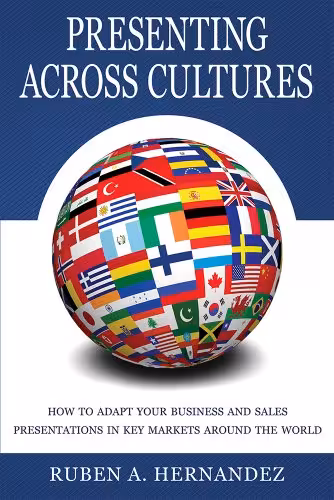 خرید و دانلود نسخه کامل کتاب Presenting Across Cultures: Adapting Your Business and Sales Presentations in Key Markets Around the World - Pdf