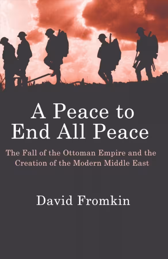 A PEACE TO END ALL PEACE BY DAVID FROMKIN