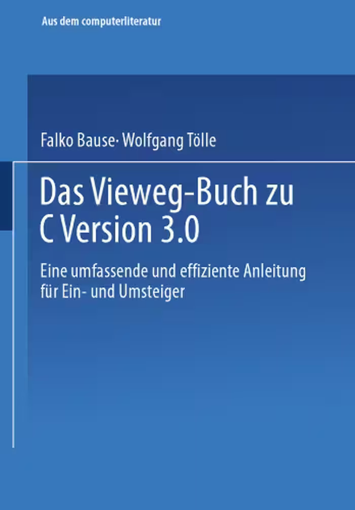 خرید و دانلود نسخه کامل کتاب Das Vieweg-Buch zu C   Version 3: Eine umfassende und effiziente Anleitung für Ein- und Umsteiger