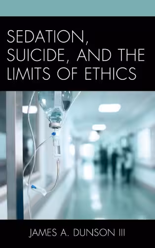 خرید و دانلود نسخه کامل کتاب Sedation, Suicide, and the Limits of Ethics