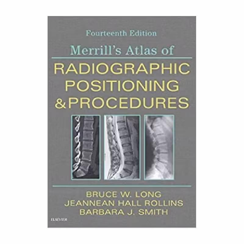 Merrill’s Atlas of Radiographic Positioning and Procedures 2019 اطلس مریل زبان اصلی