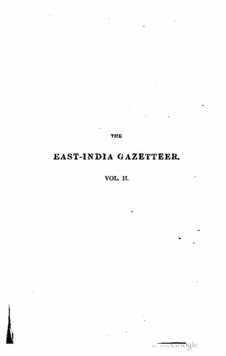 خرید و دانلود نسخه کامل کتاب The East Indian gazetteer; containing particular descriptions of the empires, kingdoms, principalities, provinces, cities, towns, districts, fortresses, harbours, rivers, lakes, &c. of Hindostan, and the adjacent countries, India beyond the Ganges, and the Eastern archipelago; together with sketches of the manners, customs, institutions, agriculture, commerce, manufactures, revenues, population, castes, religion, history, &c. of their various inhabitants.