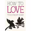 کتاب How to Love اثر Thich Nhat Hanh and Jason DeAntonis انتشارات Parallax Press