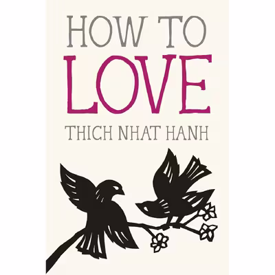 کتاب How to Love اثر Thich Nhat Hanh and Jason DeAntonis انتشارات Parallax Press