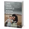 کتاب The Less People Know About Us اثر Axton Betz-Hamilton انتشارات Hachette Digital Inc