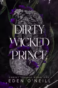 Dirty Wicked Prince (Court Legacy Book 1)