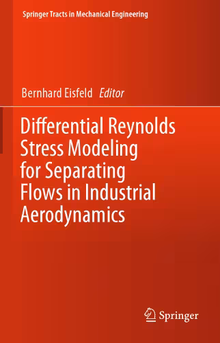 خرید و دانلود نسخه کامل کتاب Differential Reynolds Stress Modeling for Separating Flows in Industrial Aerodynamics